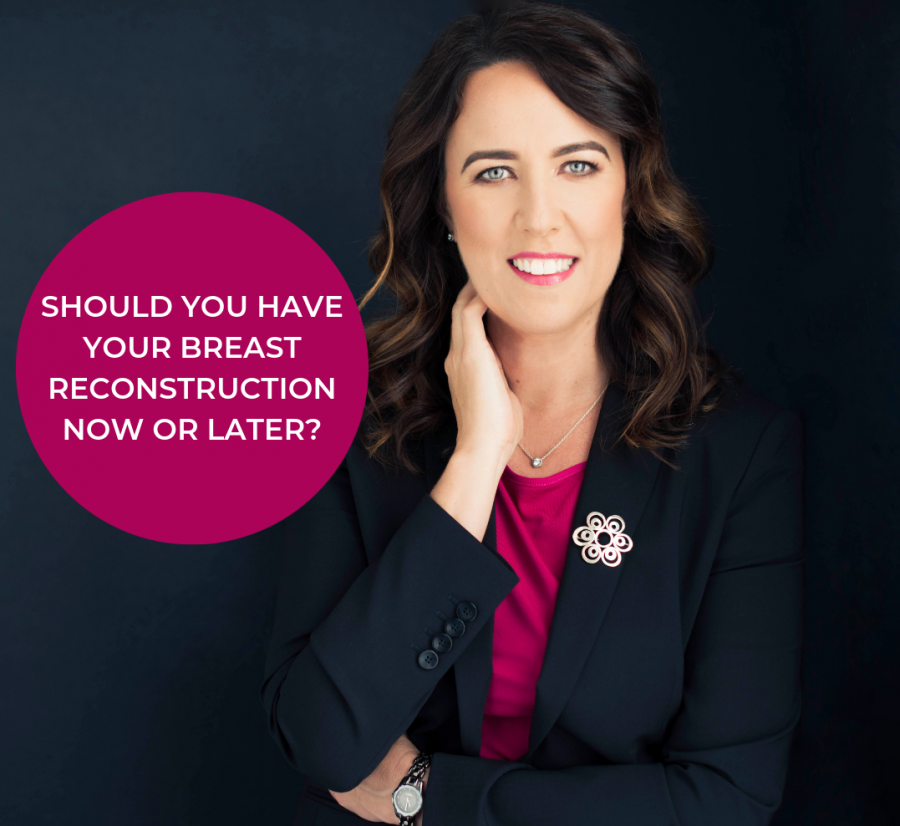 Should you have your breast reconstruction now or later?